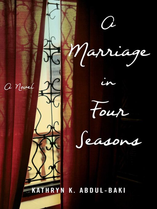 Title details for A Marriage in Four Seasons by Kathryn Abdul-baki - Available